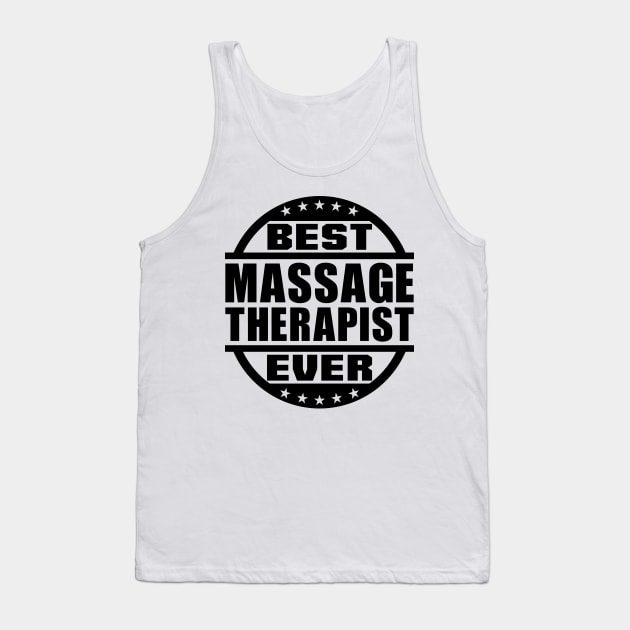 Best Massage Therapist Ever Tank Top by colorsplash